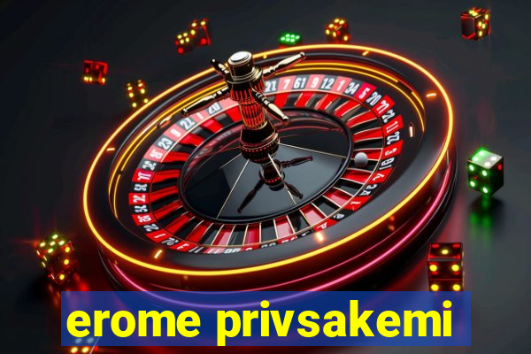 erome privsakemi