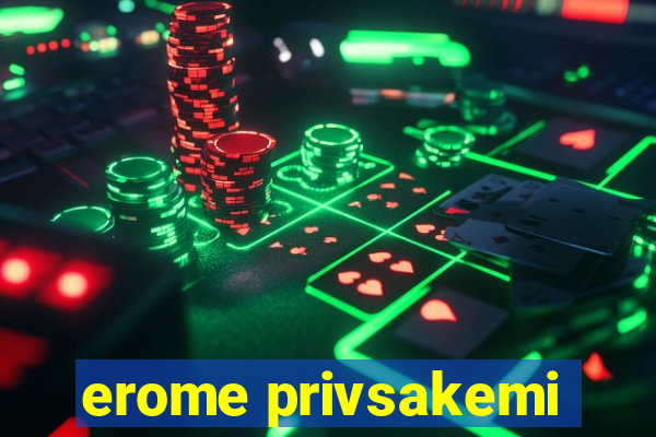 erome privsakemi