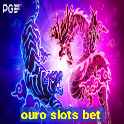 ouro slots bet