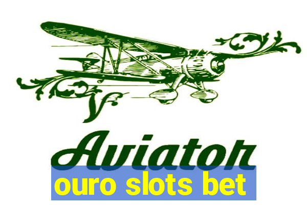 ouro slots bet