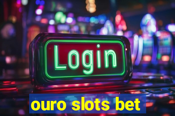 ouro slots bet