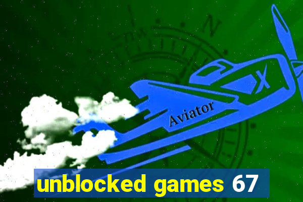 unblocked games 67