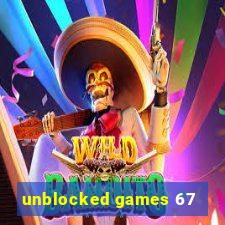 unblocked games 67