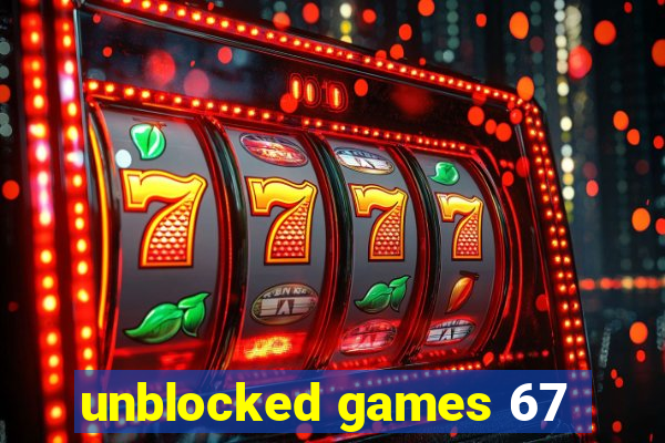 unblocked games 67