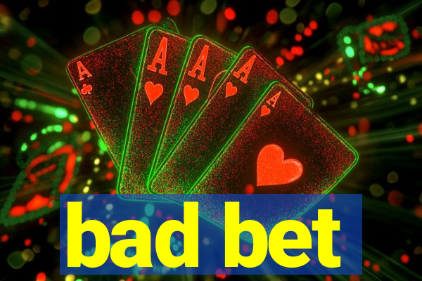 bad bet