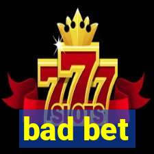 bad bet