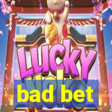 bad bet