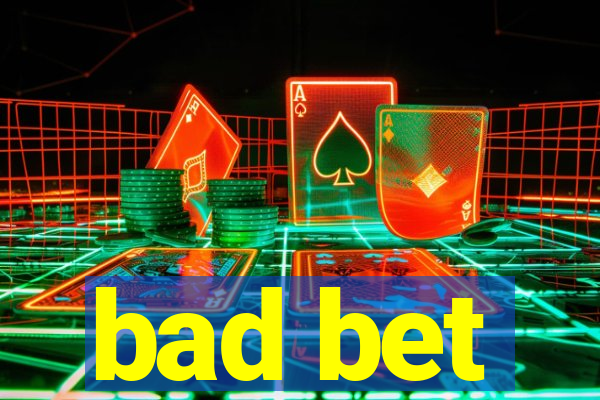 bad bet