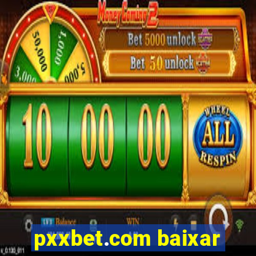 pxxbet.com baixar