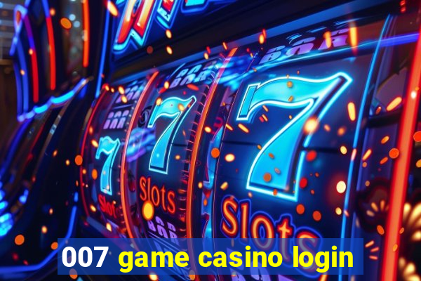 007 game casino login