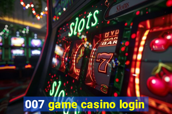 007 game casino login