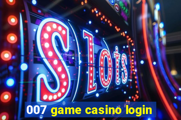 007 game casino login