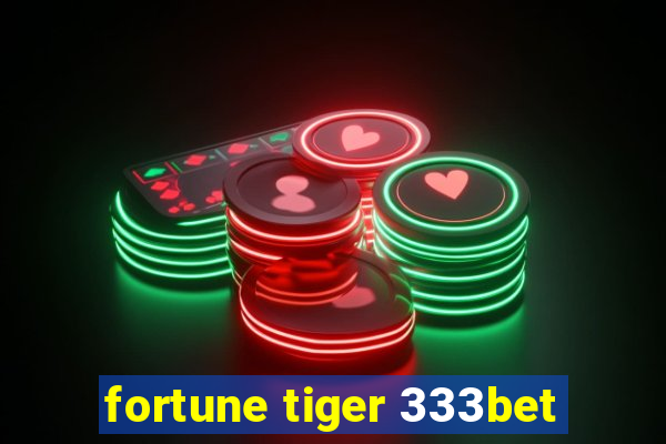 fortune tiger 333bet