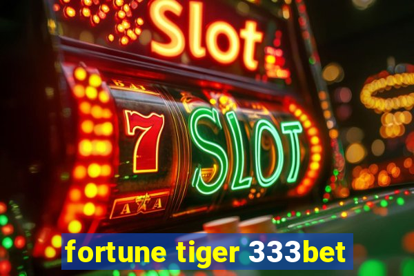 fortune tiger 333bet