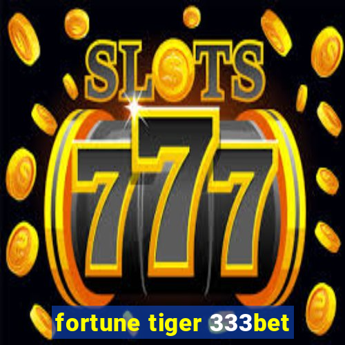 fortune tiger 333bet