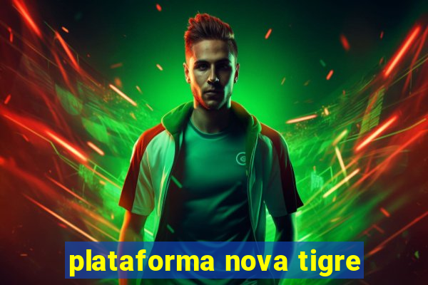 plataforma nova tigre