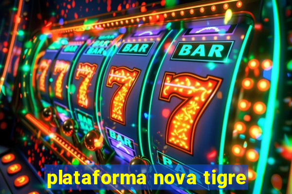 plataforma nova tigre