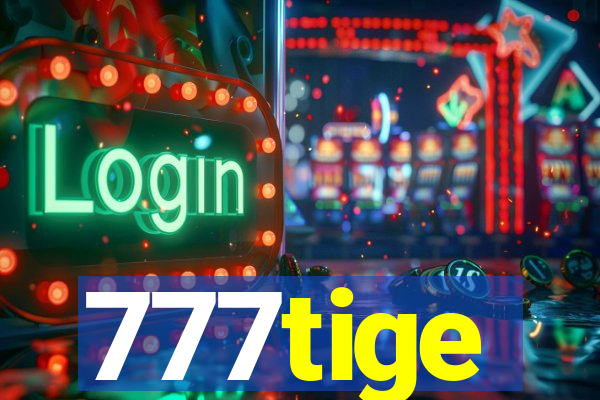 777tige