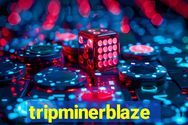 tripminerblaze