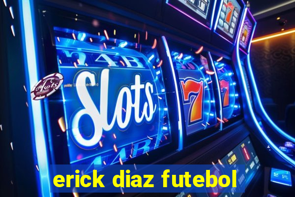 erick diaz futebol