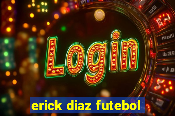 erick diaz futebol