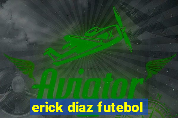 erick diaz futebol