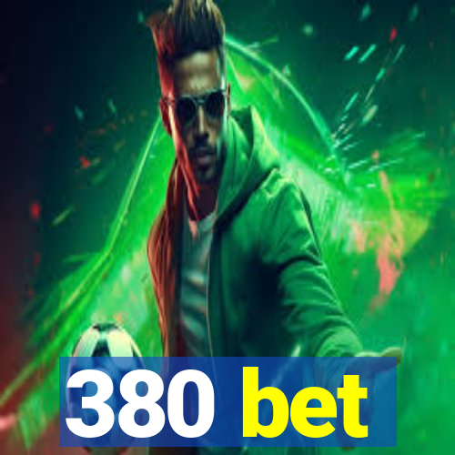 380 bet