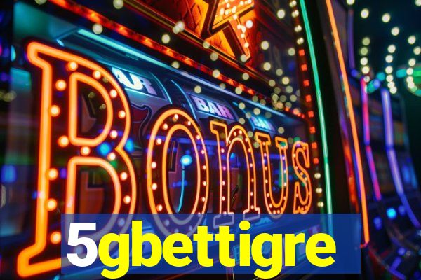 5gbettigre