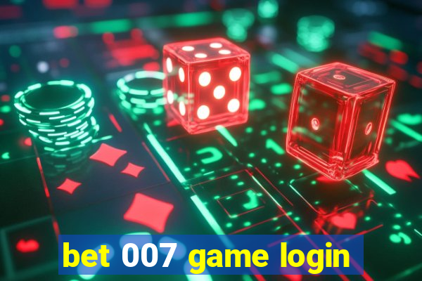 bet 007 game login