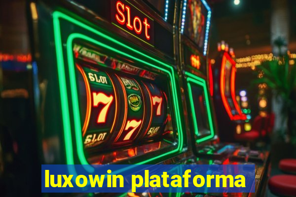 luxowin plataforma