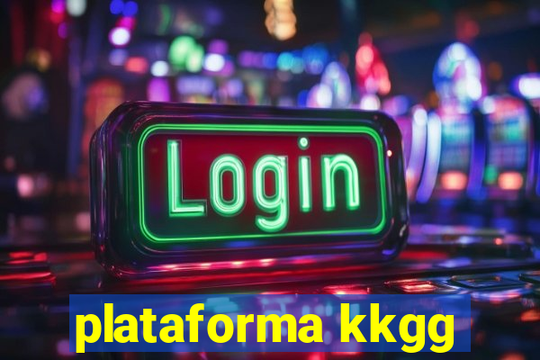 plataforma kkgg