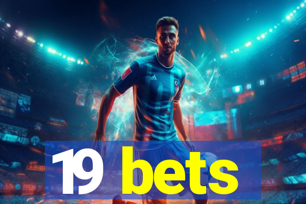 19 bets