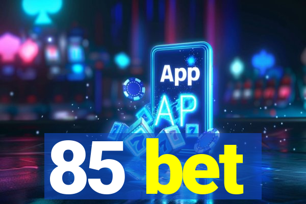 85 bet