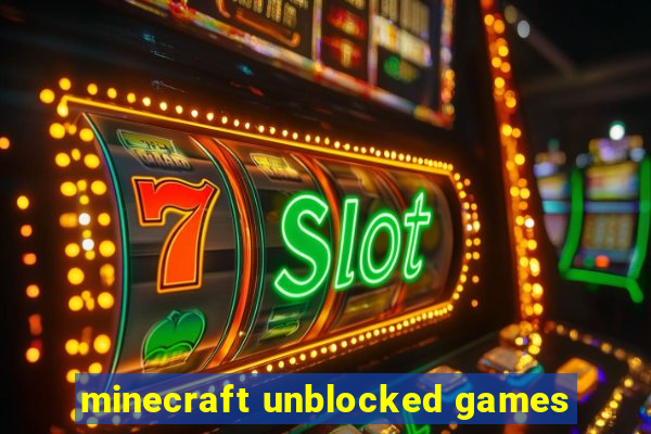 minecraft unblocked games