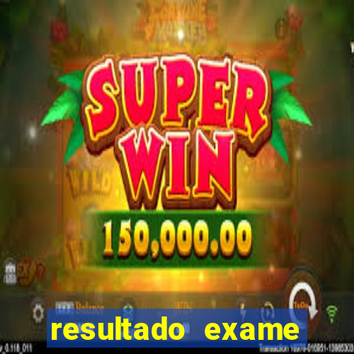 resultado exame eliel figueiredo