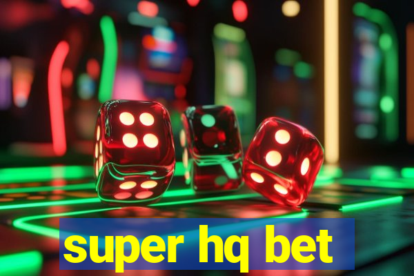 super hq bet