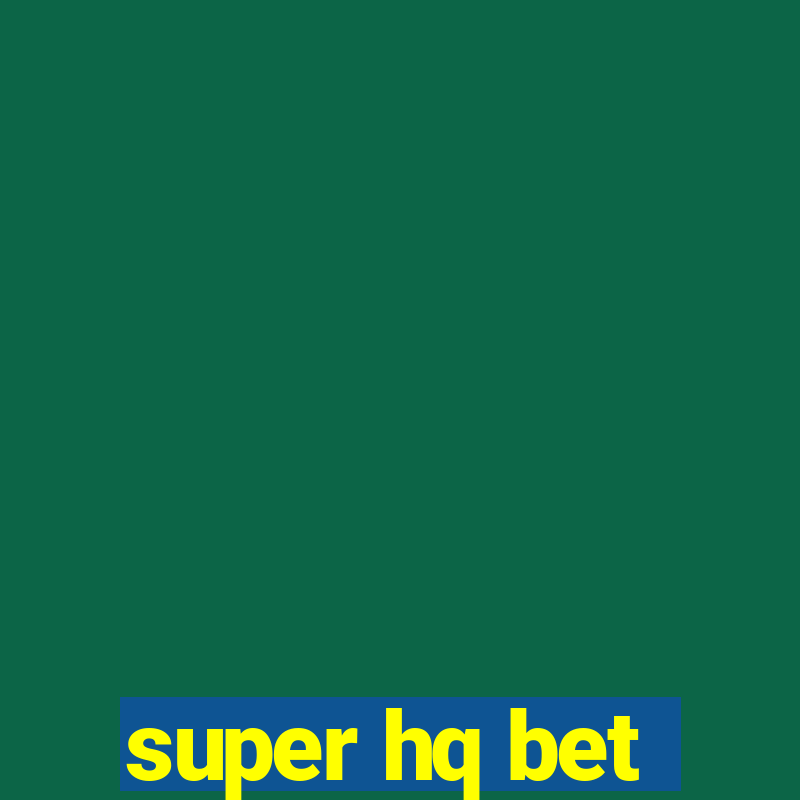 super hq bet