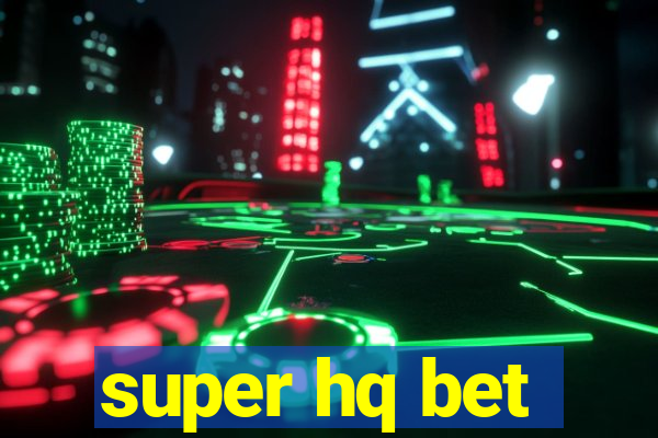 super hq bet