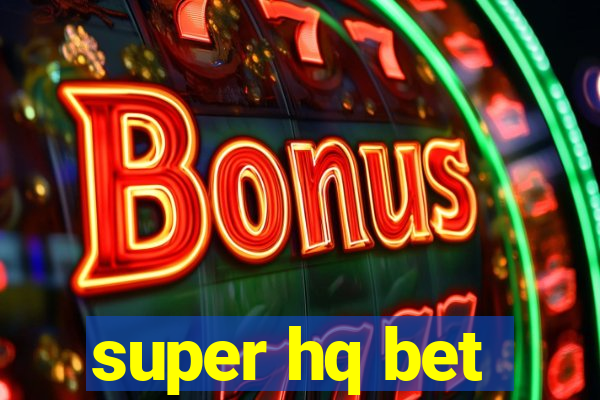 super hq bet