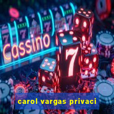 carol vargas privaci