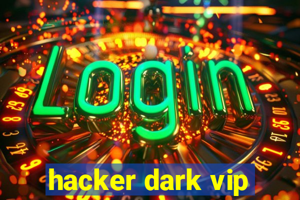 hacker dark vip