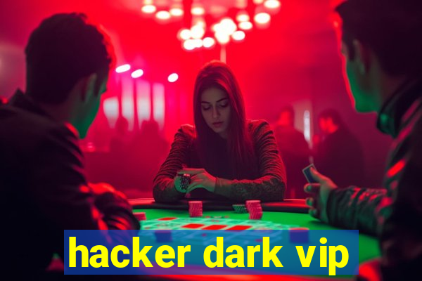 hacker dark vip