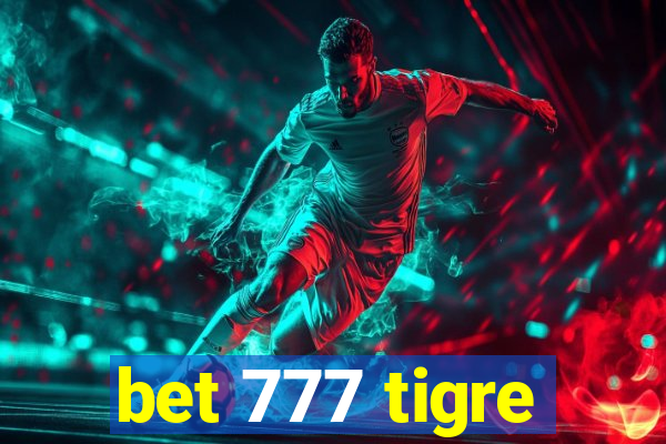 bet 777 tigre