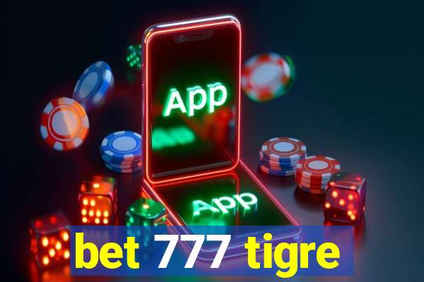 bet 777 tigre