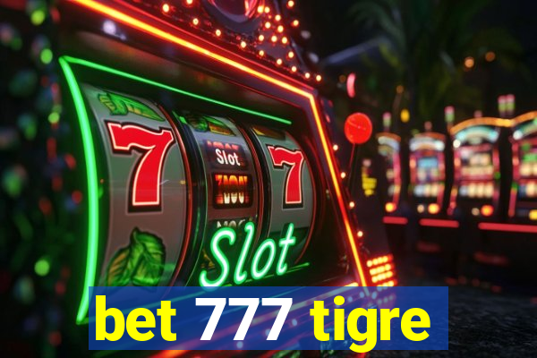 bet 777 tigre