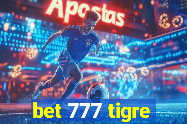 bet 777 tigre