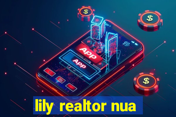 lily realtor nua