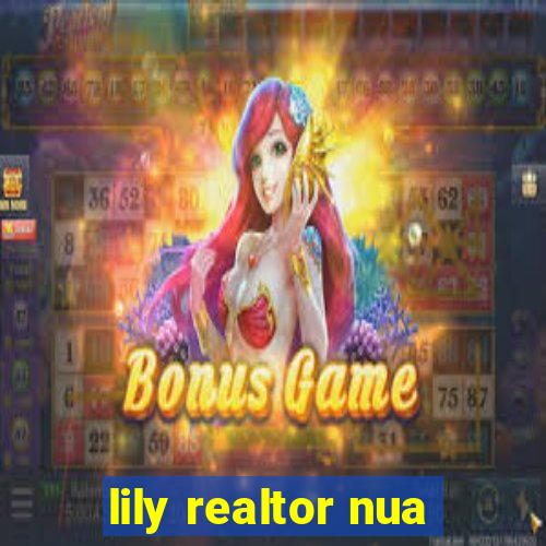 lily realtor nua