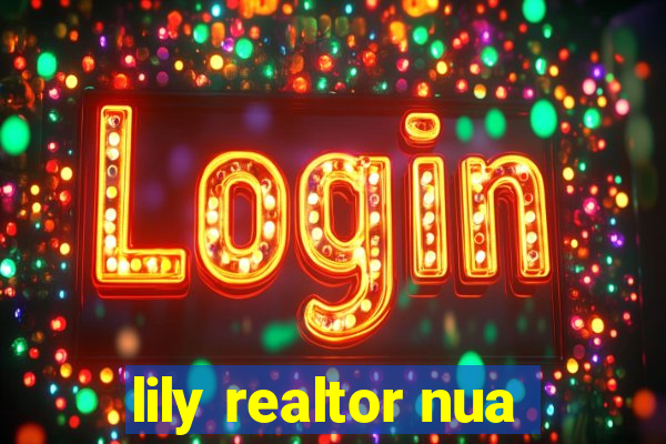 lily realtor nua