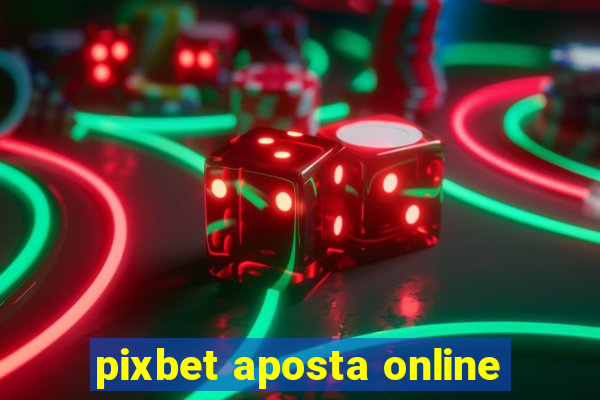 pixbet aposta online